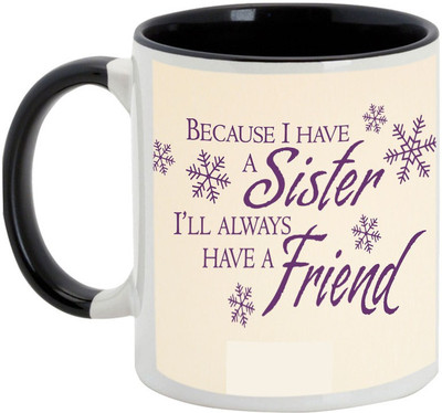 

AllUPrints Gift For Bahiya Dooj/ Brother/ Sister - Because I Have A Sister Love You Black Ceramic Mug(325 ml)
