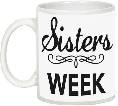 

AllUPrints Gift For Rakhi - Sisters Week Ceramic Mug(325 ml), White