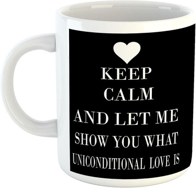 

Deeher Gifts Keep calm and let me show you what unconditional love is Ceramic Mug(330 ml), Black;white