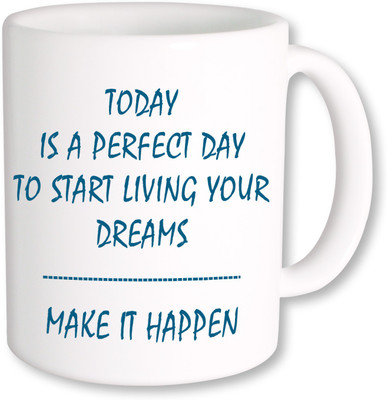 

PhotogiftsIndia Today is a Perfect Day Ceramic Mug(325 ml), Multicolor