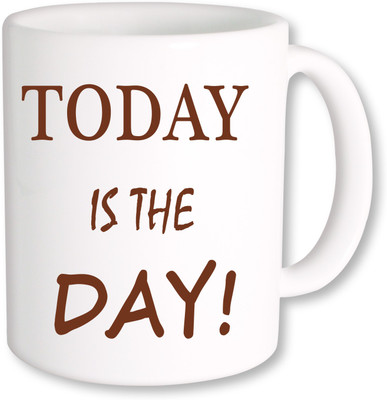 

PhotogiftsIndia Today is the Day Ceramic Mug(325 ml), Multicolor