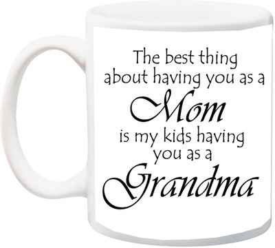 

ME&YOU Gift The best thing about having you as a mom is my kids have U Grandma printed Ceramic Mug(325 ml), Multicolor