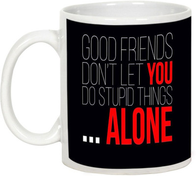 

AllUPrints Friendship Day Gifts - Good Friends Don't Let You Do Stupid Things Ceramic Mug(325 ml), White