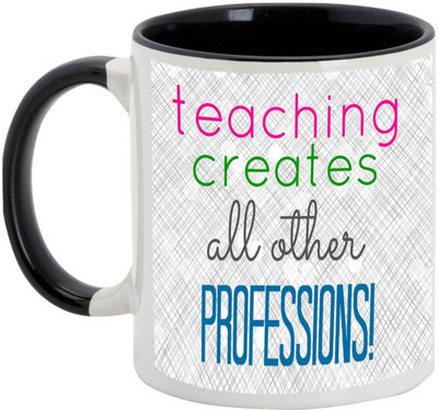 

AllUPrints Teachers Day Gifts - Teaching Creates All Other Professions Ceramic Mug(325 ml), Black