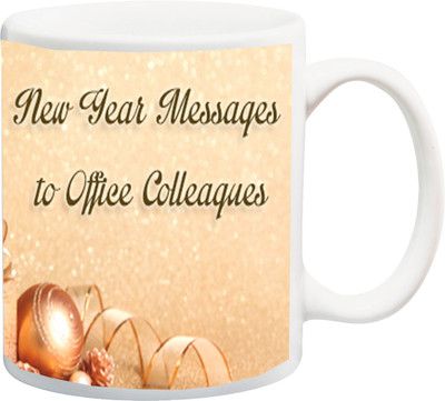 

ME&YOU Gift for New Year Messaqes To Office Colleaques printed Ceramic Mug(325 ml), Multicolor