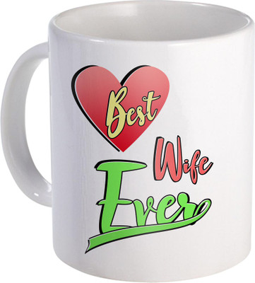 

SKY TRENDS Best Wife Ever A Very Beautyful Gift Beautyful Wife For Anniversery And Valentine Day Design (63) Ceramic Mug(320 ml), White