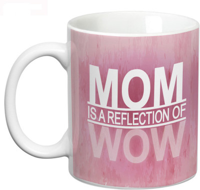 

Prithish Mom Is A Reflection Of Wow Ceramic Mug(330 ml), Multicolor