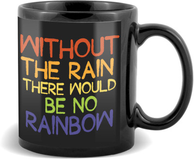 

SKY TRENDS Without The Rain There Would Be No Rainbow With Black Background Gifts For Birthday And Anniversary Black Coffee Ceramic Mug(320 ml)