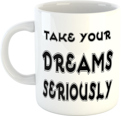 

Deeher Gifts take your dreams seriously Ceramic Mug(330 ml), Multicolor