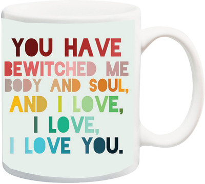 

ME&YOU Gift for Husband/Wife/Boyfriend/Girlfriend/lover;You have bewitched me body and soul and I Love You Printed Ceramic Mug(325 ml), Multicolor