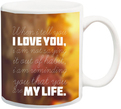 

ME&YOU Gift For Husband/wife/girlfriend/boyfriend/lover;When I Tell You I Love You My Life 3d Printed Ceramic Mug(325 ml), Multicolor
