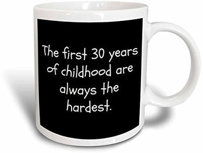 

3dRose The First 30 Years of Childhood are Always The Hardest, White Letters Ceramic, 15 oz, White Ceramic Mug(60 ml)