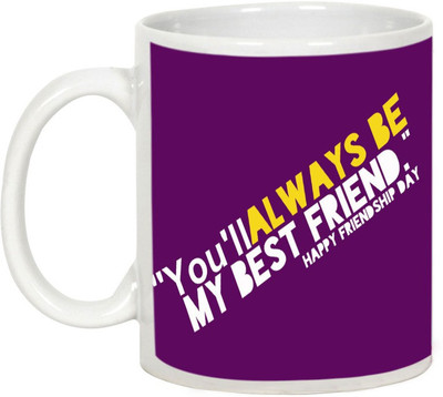 

AllUPrints Friendship Day Gifts - You'll Always Be My Best Friend Ceramic Mug(325 ml), White