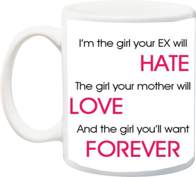 

ME&YOU Gift for Husband/Wife/Girlfriend/Boyfriend/Lover;"I'M the girl your Ex will hate printed Ceramic Mug(325 ml), Multicolor