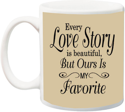 

ME&YOU Gift for Husband/Wife/Boyfriend/Girlfriend/lover;"Every love story is beautiful but ours Is my favorite HD Printed Ceramic Mug(325 ml), Multicolor