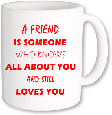 

PhotogiftsIndia A Friend is someone 06 Ceramic Mug(325 ml)