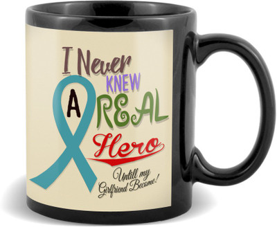

SKY TRENDS I Never Knew A Real Hero Untill Will My Girlfriend Become With Stylish Gifts For Birthday And Anniversary Black Coffee Ceramic Mug(320 ml)