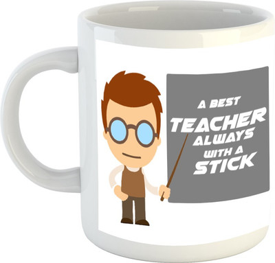 

HuppmeGift A Best Teacher Always Stick White Ceramic Mug(350 ml)