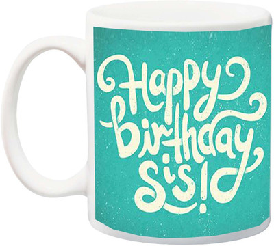 

ME&YOU Gift for Sister/Dii/Didi;Happy Birthday To You Sis Printed Ceramic Mug(325 ml), Multicolor