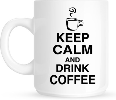 

HuppmeGift Keep Calm And Drink Coffee White Ceramic Mug(350 ml)