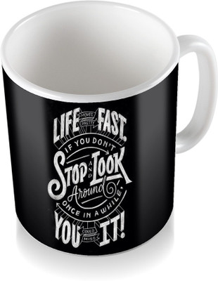 

SKY TRENDS Life Fast If You Don't Stop Look You It With Whtite Words Unique Gifts For Birthday And Anniversary Coffee Ceramic Mug(300 ml), White