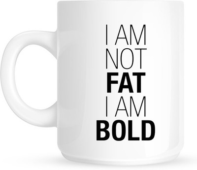 

HuppmeGift I Am Bold White Ceramic Mug(350 ml)