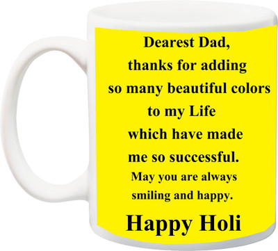 

ME&YOU Gift for Holi;Dearest Dad,thanks for adding so many beautiful colors to my life Happy holy printed Ceramic Mug(325 ml), Multicolor