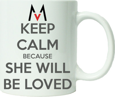 

Maison N Mode Keep Calm Because She Will Be Loved Coffee Ceramic Mug(330 ml), Multicolor