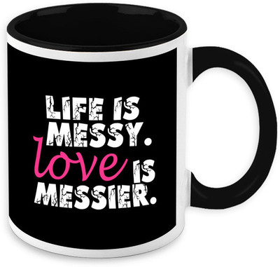 

Homesogood Life Is Messy Love Is Messier Ceramic Mug(325 ml)