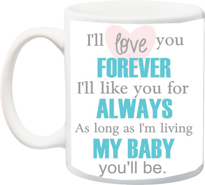 

ME&YOU Gift for Love you Forever like you for Always as long As I'm living My Baby You Be printed Ceramic Mug(325 ml), Multicolor