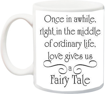 

ME&YOU Gift for Husband/Wife/Mom/Dad/Couples/Lover;Once in awhile right in the middle of ordinart life love gives us A Fairy Tale,Printed Ceramic Mug(325 ml), Multicolor