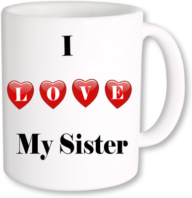 

PhotogiftsIndia I love My Sister Ceramic Mug(325 ml), Multicolor