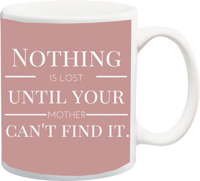 

ME&YOU Gift for Mom/Mummy/Mother/Mum on anniversary/Birhday;Nothing is lost until your mother can't find It. printed Ceramic Mug(325 ml), Orange