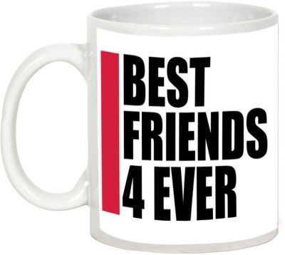 

AllUPrints Friendship Day Gifts - Best Friends Are 4 Ever Ceramic Mug(325 ml), White