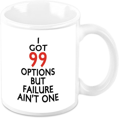 

Homesogood I Have 99 Options But Failure Ain't One Ceramic Mug(325 ml)
