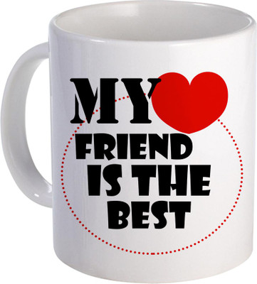 

SKY TRENDS My Friend Is the Best for Amazing Gift for Propose Day And Valentine Day Design (114) Ceramic Mug(320 ml), White