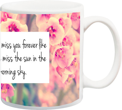 

ME&YOU Gift for Husband/Wife/Girlfriend/Boyfriend/Lover;"I Thaink I'FF miss you forever like the stars miss the sun in the Beautiful pink rose HD printed Ceramic Mug(325 ml), Multicolor