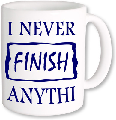 

PhotogiftsIndia I Never Finish Anything Ceramic Mug(325 ml), Multicolor