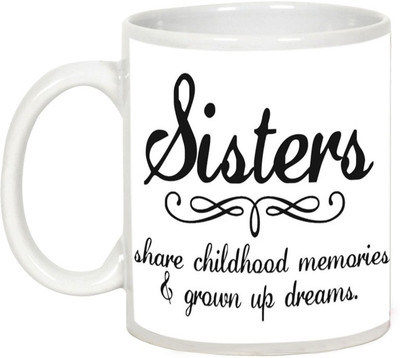 

AllUPrints Gift For Rakhi - Sister Share Childhood Memories Ceramic Mug(325 ml), White