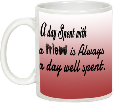 

AllUPrints Friendship Day Gifts - A Day Spent With A Friend Ceramic Mug(325 ml), White