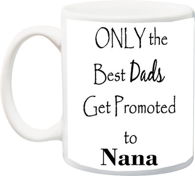 

ME&YOU Gift for Grandpa/Grandfather On Anniversary/Special Occasion;Only The Best Dads Get Promoted To Nana Printed Ceramic Mug(325 ml), Multicolor