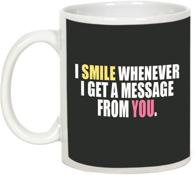 

AllUPrints Gift For Friend - I Smile Whenever I Get A Message From You Ceramic Mug(325 ml), White