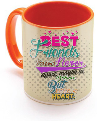 

SKY TRENDS Best Friends Forever Never Apart Maybe In Distance But Never At Herat.With Gifts For Birthday And Anniversary Inner Color Orange Ceramic Mug(320 ml), Multicolor