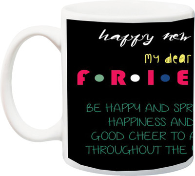 

ME&YOU Gift for Happy new year;My Dear friend Be Spread happiness and good cheer to all Throughout printed Ceramic Mug(325 ml), Multicolor