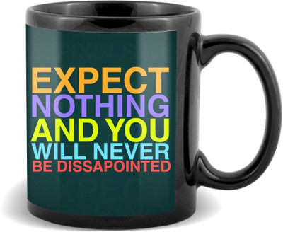 

SKY TRENDS Expect Nothing And You Will Never Be Dissapointed With Color Best Gifts For Black Coffee Ceramic Mug(320 ml)