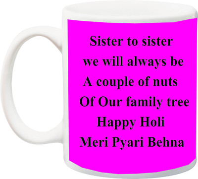 

ME&YOU Gift for Holi;Sister we will always be a couple of nuts in our family tree Happy holy Meri Pyari Behna printed Ceramic Mug(325 ml), Multicolor