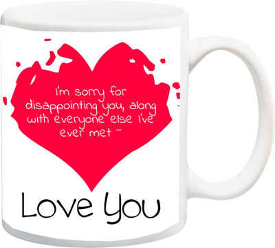 

ME&YOU Valentines Gift ; I Am Sorry For Disappointing You Fonts Printed Ceramic Mug(325 ml), Multicolor