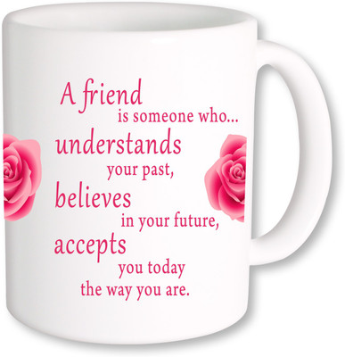

PhotogiftsIndia A Friend Believes Ceramic Mug(325 ml), Multicolor