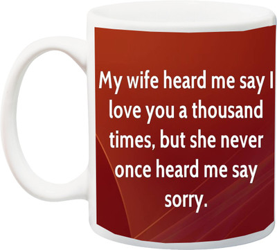 

ME&YOU Gift for wife: Funny Quotes Printed Ceramic Mug(325 ml), Multicolor