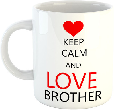

Deeher Gifts Keep Calm And Love Brother Ceramic Mug(330 ml), Multicolor